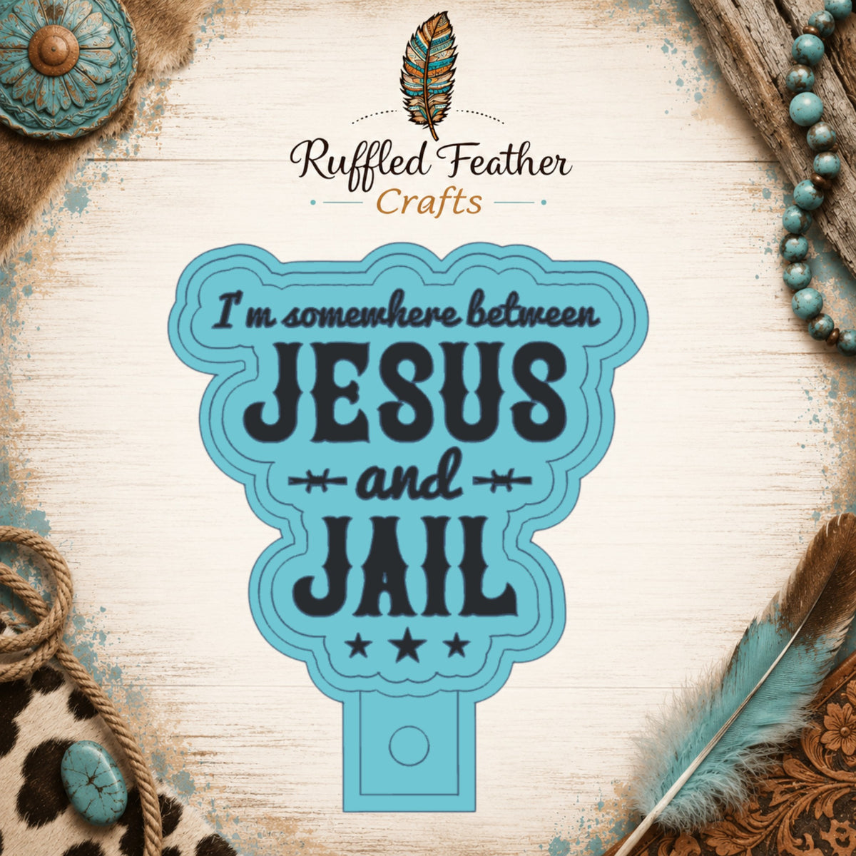 Somewhere Between Jesus and Jail Freshie Mold