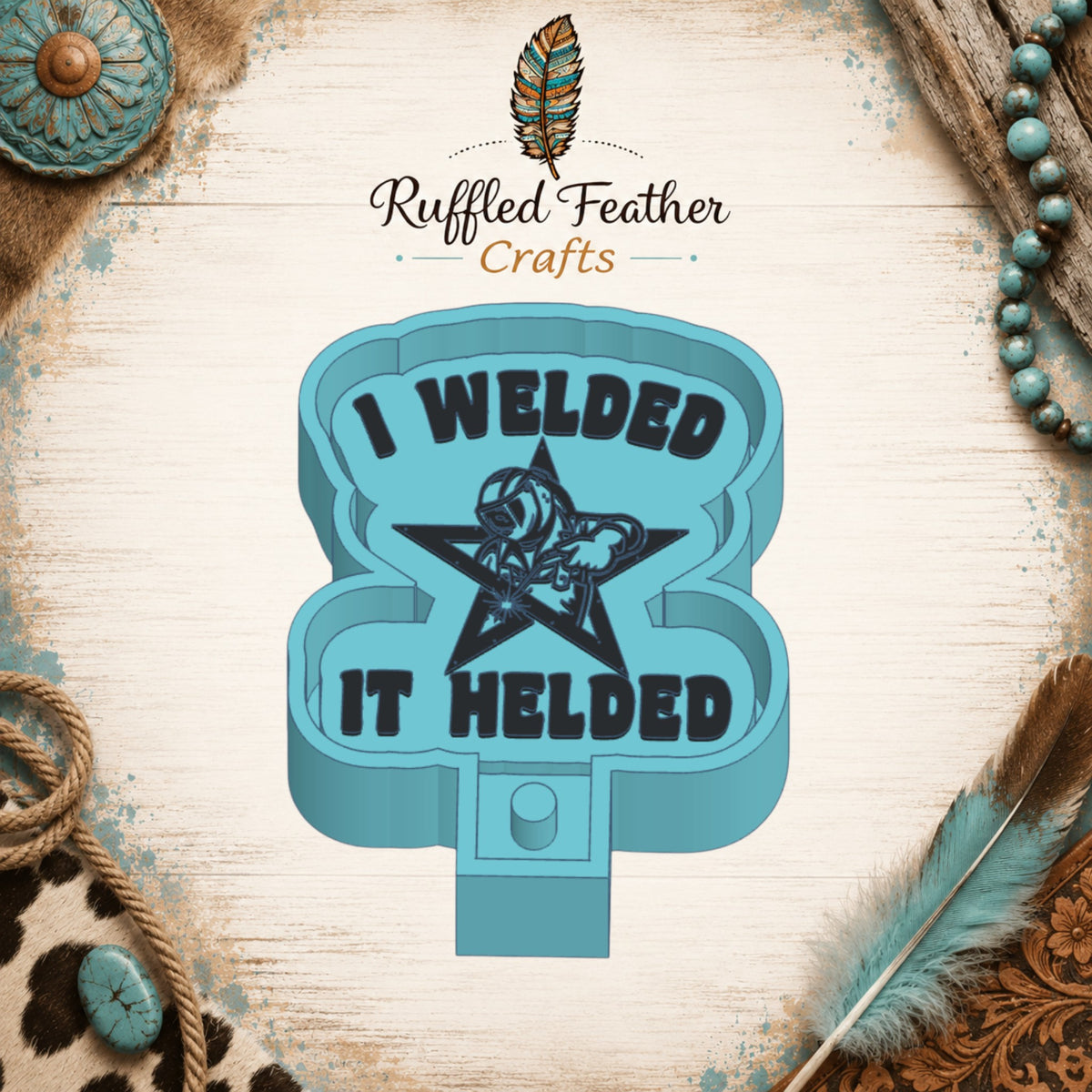 I Welded Freshie Mold