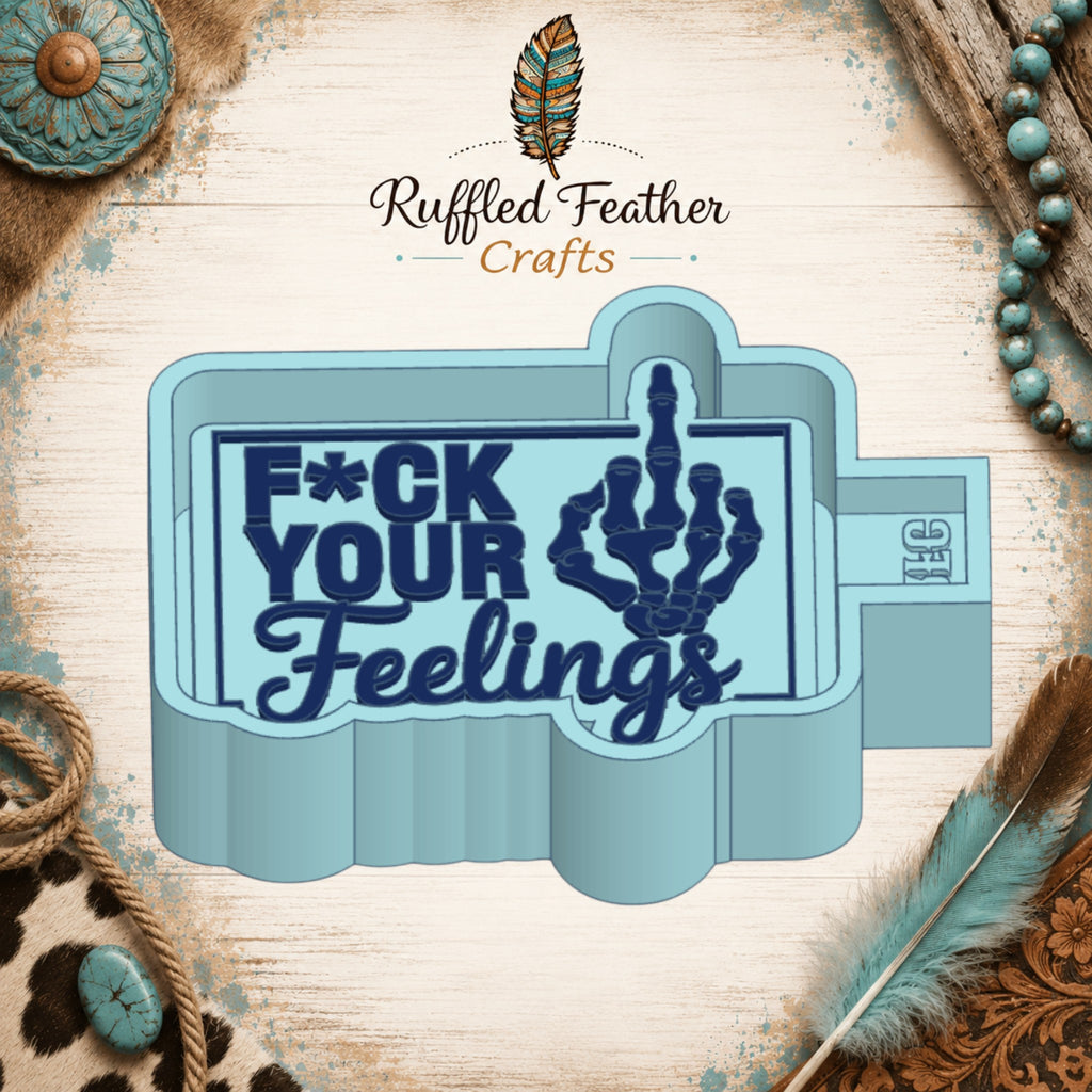F Your Feelings Freshie Mold