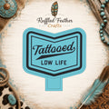 Tattooed Low Life Freshie Mold