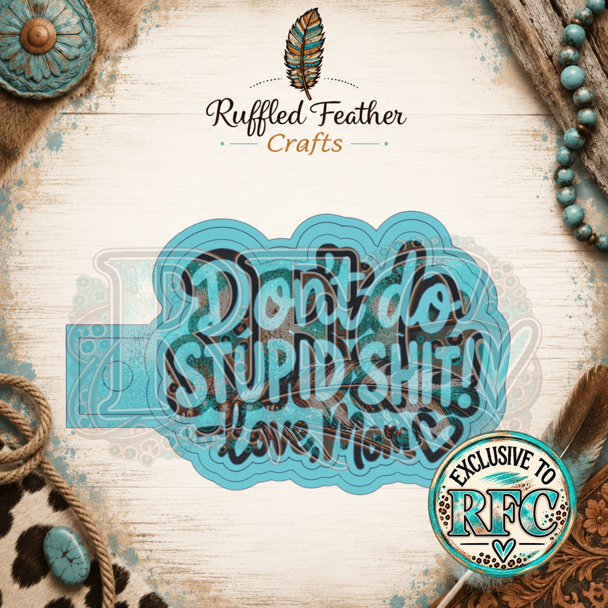 Don't Do Stupid Shit Love Mom | Silicone Freshie Mold