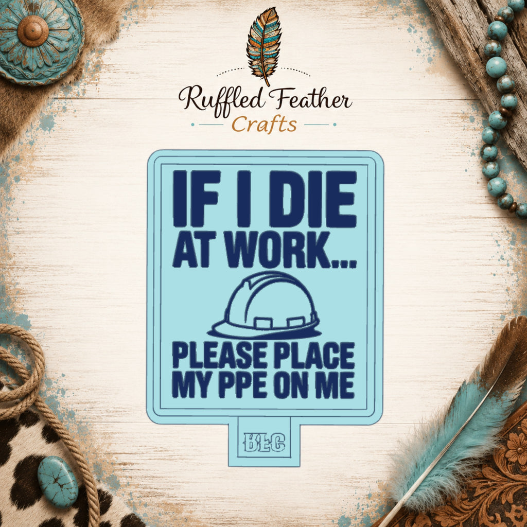 If I Die at Work Freshie Mold