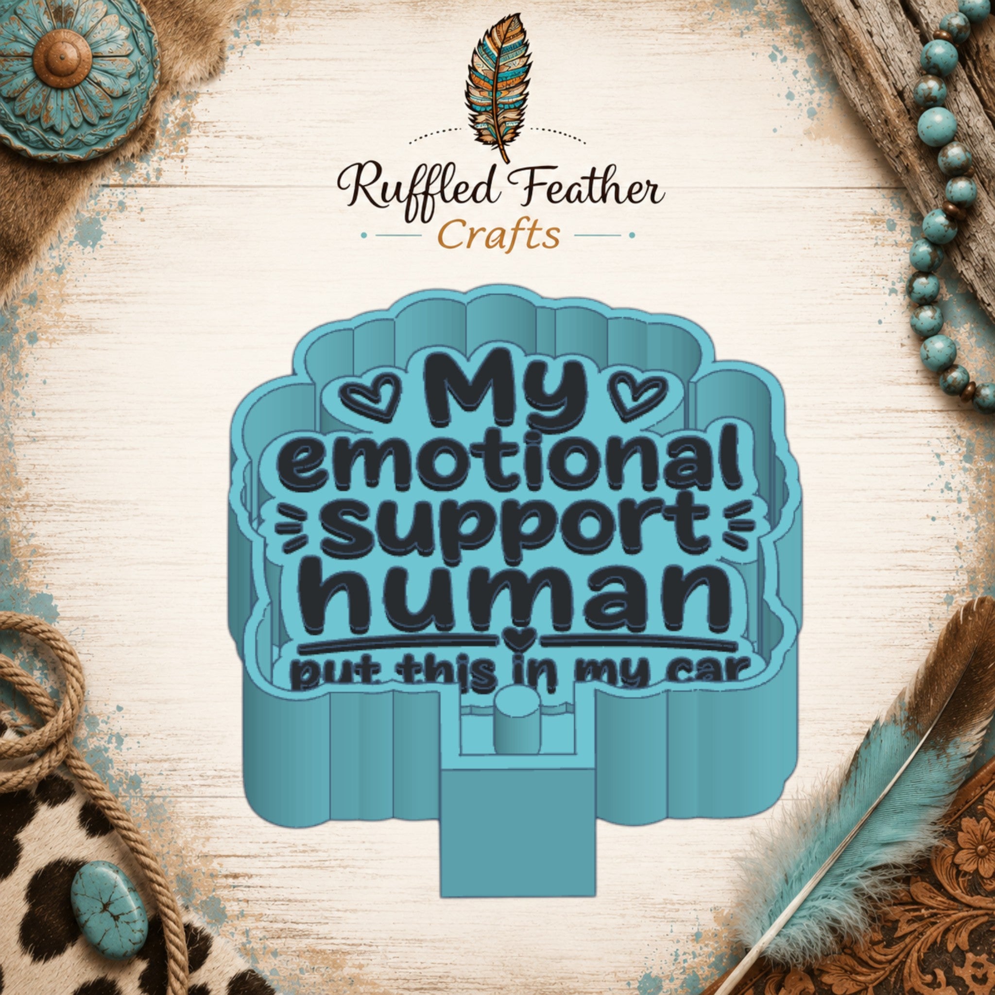 My Emotional Support Human Freshie Mold