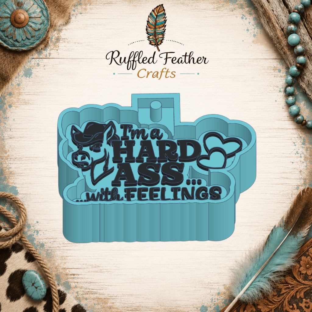I'm a Hard Ass with Feelings Freshie Mold