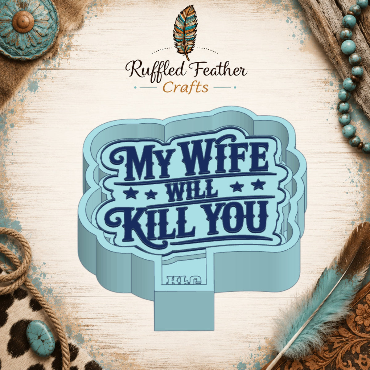 My Wife Will Kill You Freshie Mold